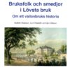 Bruksfolk och smedjor i Lövsta bruk, om ett vallonbruks historia